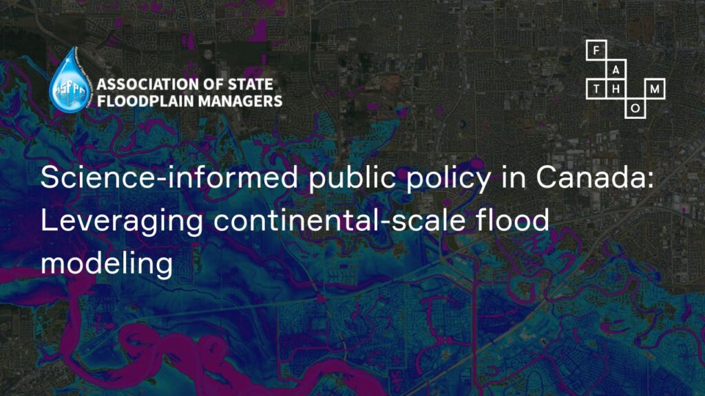 ASFPM 2025 - Science-informed public policy in Canada Leveraging continental-scale flood modeling