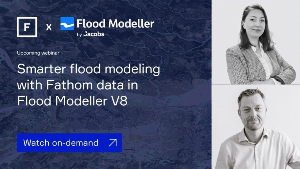 Watch on demand: Smarter flood modeling with Fathom data in Flood Modeller